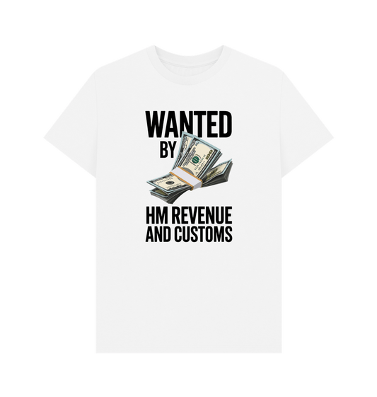 White Wanted By HM Revenue And Customs T-Shirt