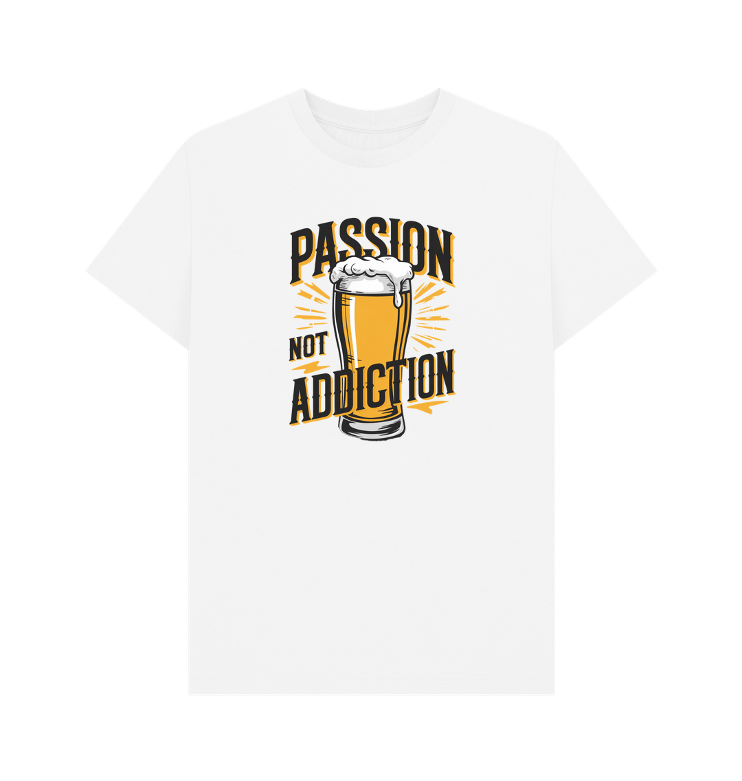 White Passion Not Addiction T-Shirt